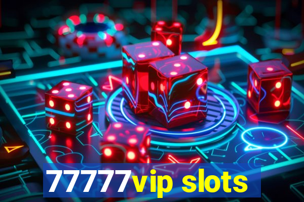 77777vip slots